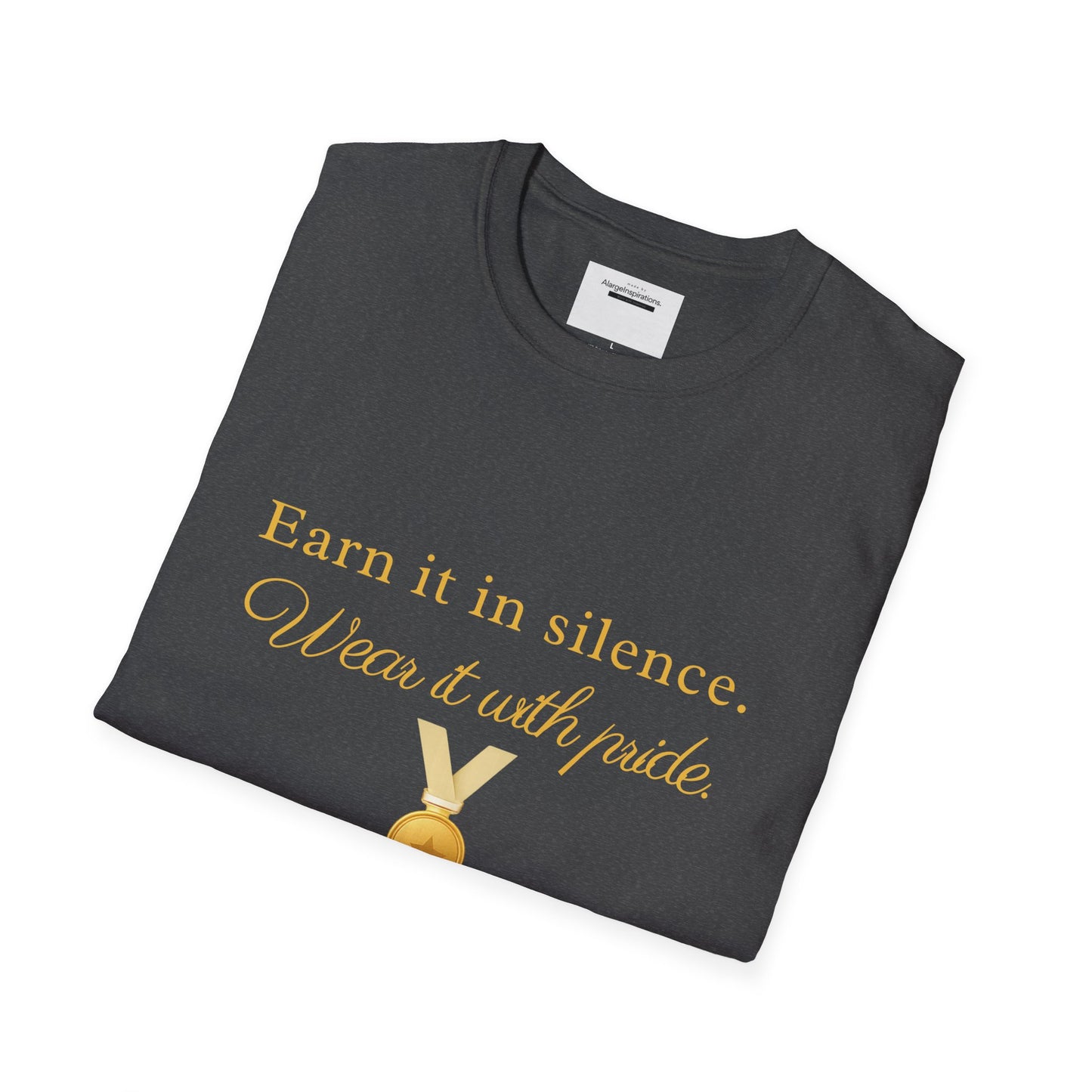 Earn It in Silence Wear It With Pride T-Shirt | Motivational Quote Tee | Minimal Gold Medal Design | Confidence Statement Shirt