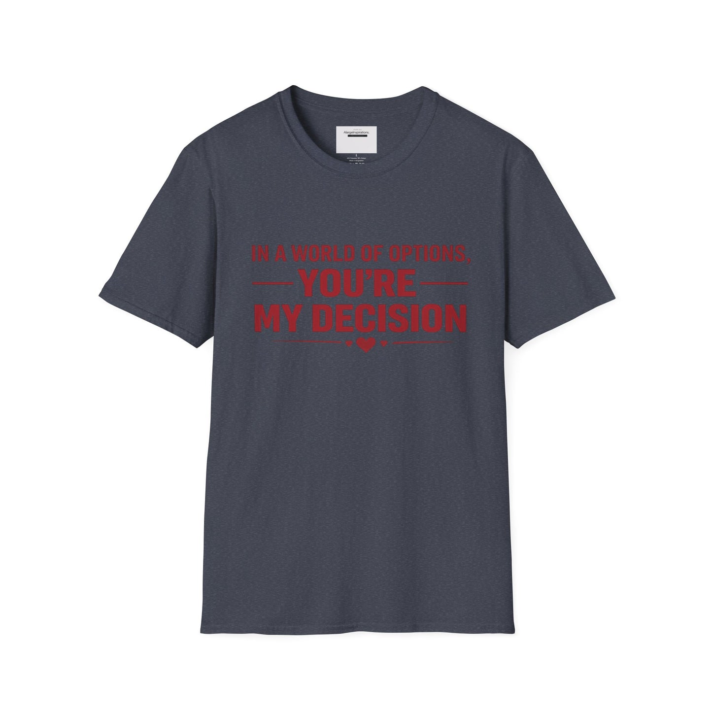 In a World of Options You Are My Decision Shirt | Love Certainty Quote | Intentional Love Valentine Gift | Emotional Commitment Apparel