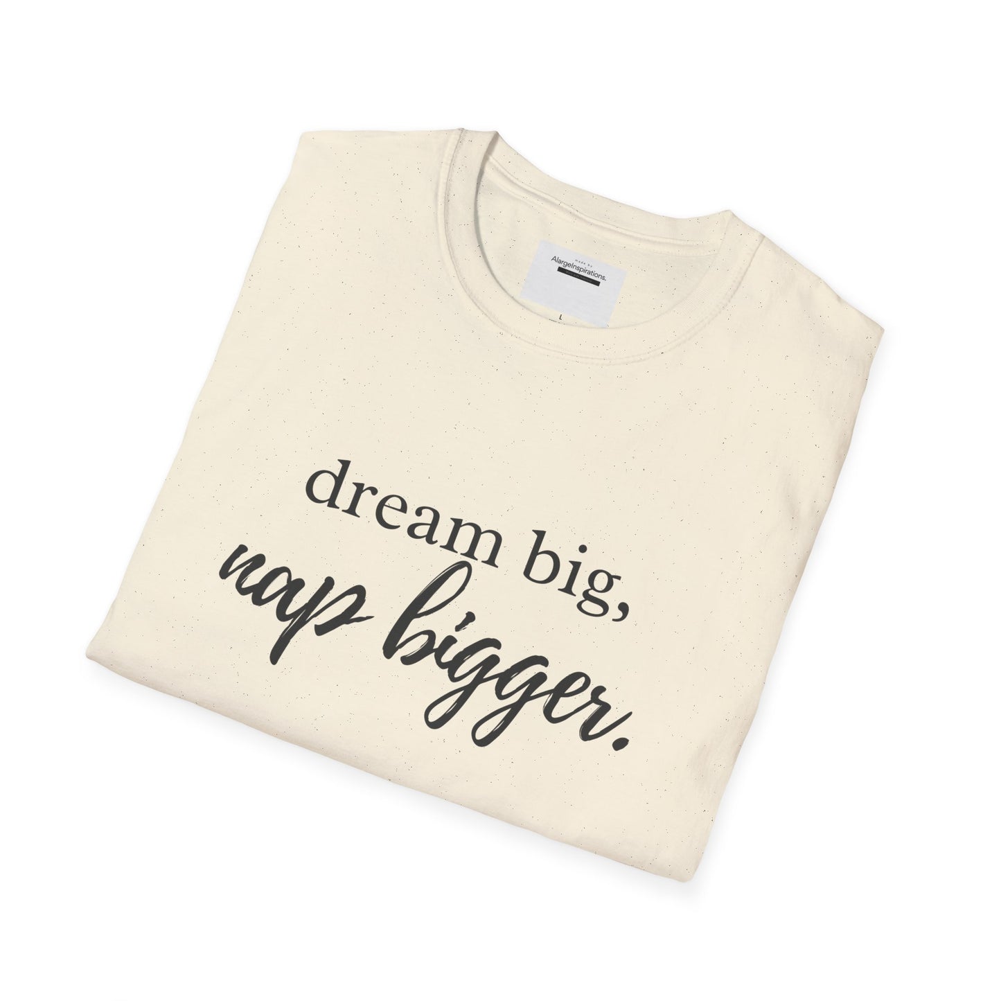 Dream Big Nap Bigger T-Shirt | Funny Sleep Quote Tee | Minimal Typography Shirt | Sarcastic Motivational Apparel | Nap Lover Apparel