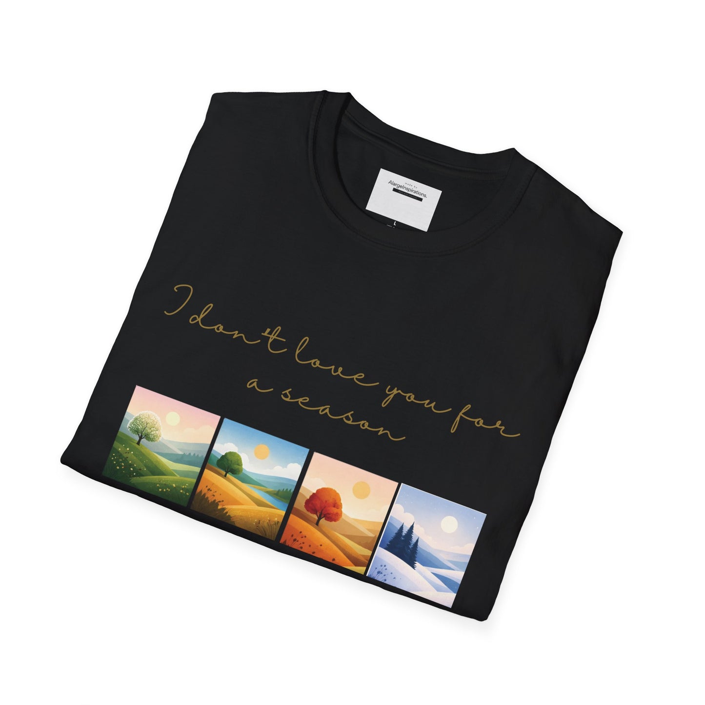 I Dont Love You for a Season Shirt | Seasonless Love Quote | Four Seasons Love Design | Forever Valentine Gift | Timeless Commitment shirt