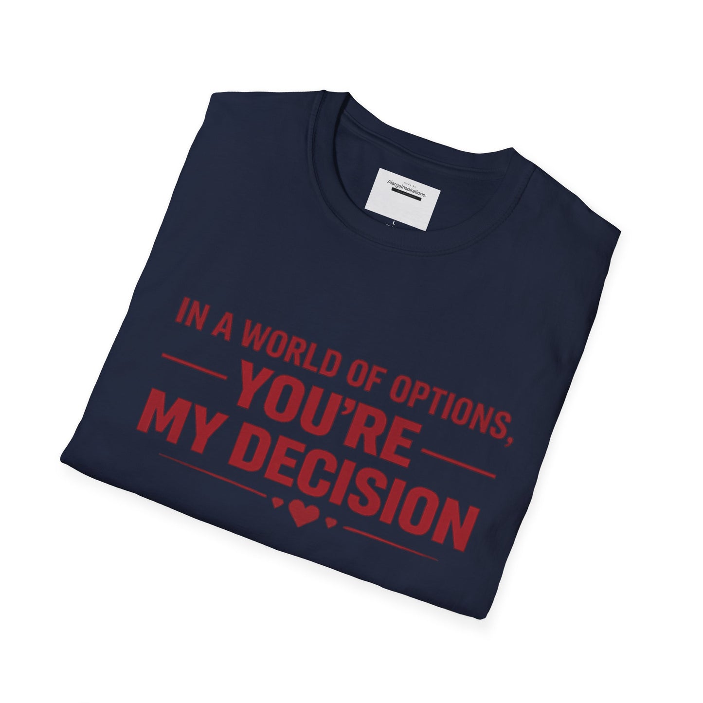 In a World of Options You Are My Decision Shirt | Love Certainty Quote | Intentional Love Valentine Gift | Emotional Commitment Apparel