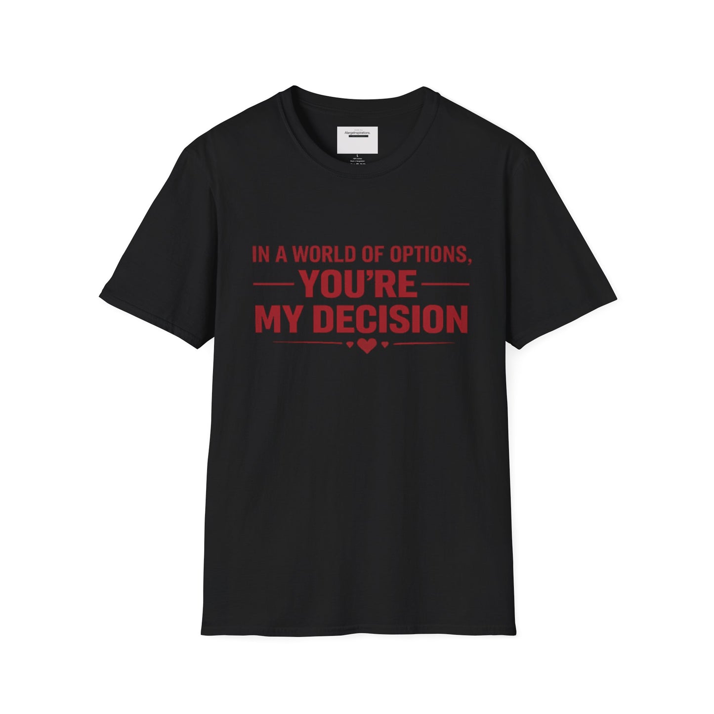 In a World of Options You Are My Decision Shirt | Love Certainty Quote | Intentional Love Valentine Gift | Emotional Commitment Apparel