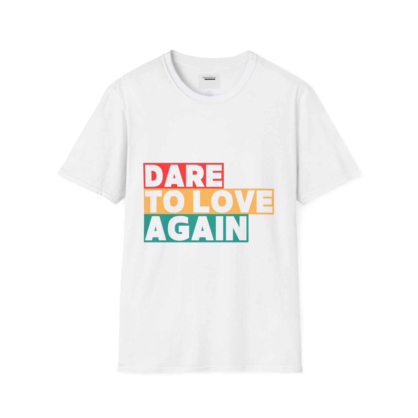 Dare to Love Again T-Shirt, Unisex Tee, Inspirational Shirt, Casual Wear, Gift for Friends, Positive Vibes Tee, Love & Positivity T-Shirt