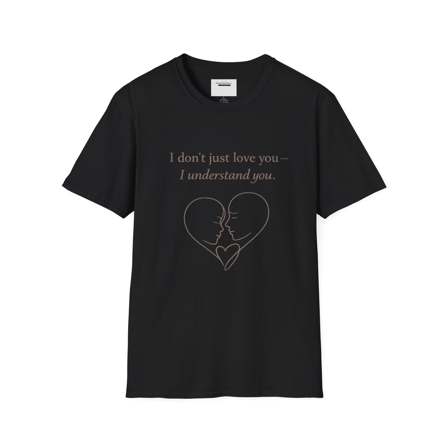 I Understand You Love Quote Shirt | Emotional Connection Quote | Meaningful Valentine Gift | Deep Love Apparel | Intimate Valentine Gift