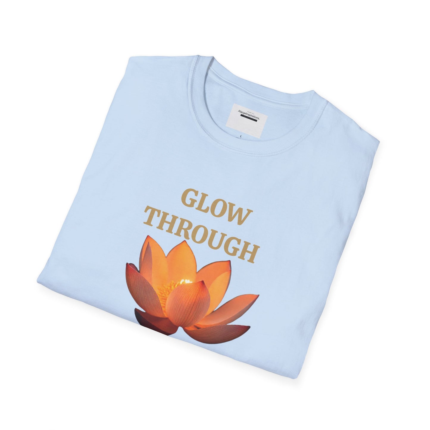 Glow Through T-Shirt | Inspirational Quote Tee | Unisex Motivational Apparel | Gift for Friends  | Mindfulness Clothing | Self Growth Tee