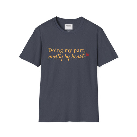 Doing My Part Mostly by Heart T-Shirt | Meaningful Motivation Tee | For People Who Show Up With Heart | Inspirational Apparel