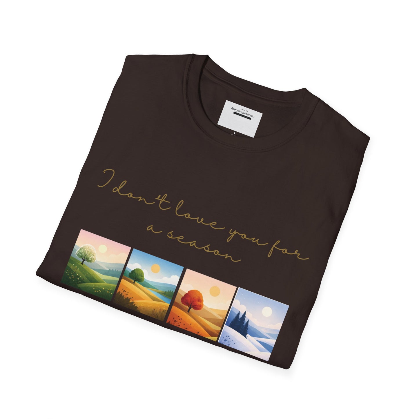 I Dont Love You for a Season Shirt | Seasonless Love Quote | Four Seasons Love Design | Forever Valentine Gift | Timeless Commitment shirt