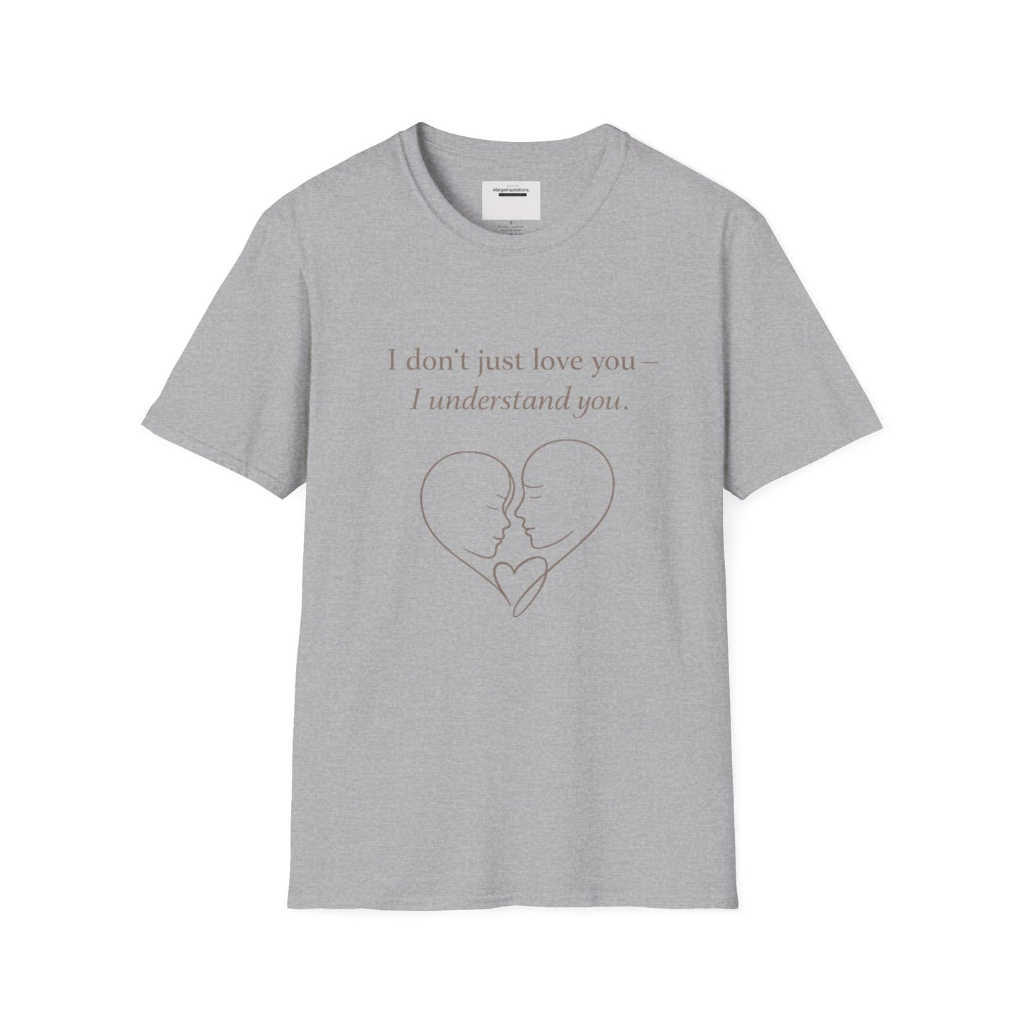 I Understand You Love Quote Shirt | Emotional Connection Quote | Meaningful Valentine Gift | Deep Love Apparel | Intimate Valentine Gift