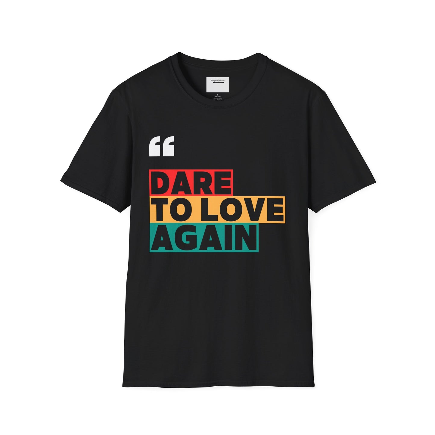 Dare to Love Again T-Shirt, Unisex Tee, Inspirational Shirt, Casual Wear, Gift for Friends, Positive Vibes Tee, Love & Positivity T-Shirt