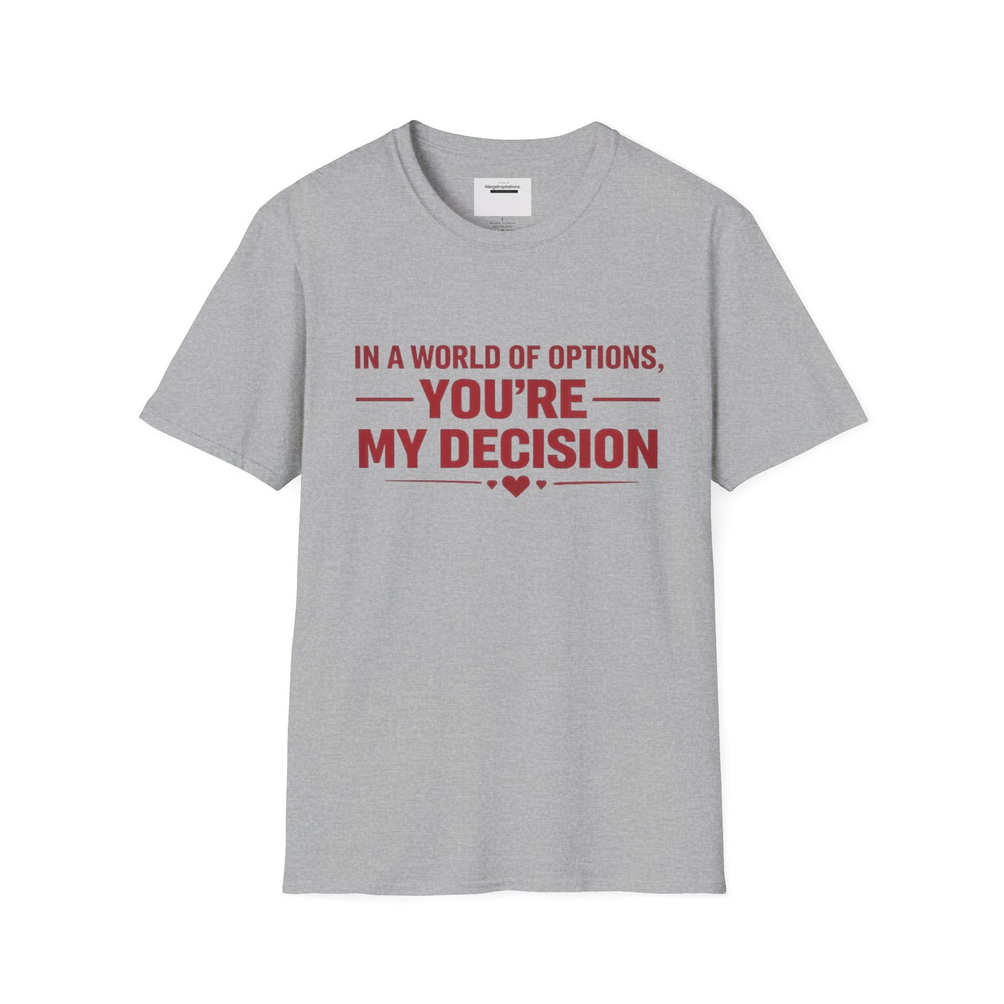 In a World of Options You Are My Decision Shirt | Love Certainty Quote | Intentional Love Valentine Gift | Emotional Commitment Apparel