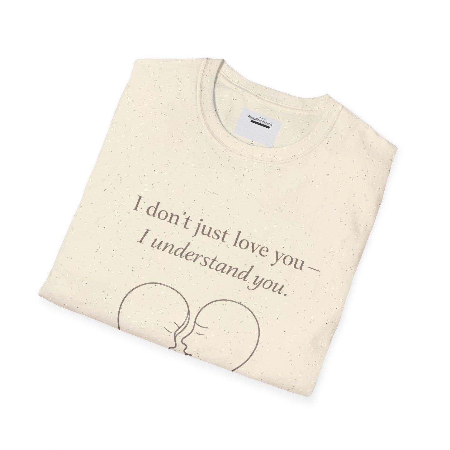 I Understand You Love Quote Shirt | Emotional Connection Quote | Meaningful Valentine Gift | Deep Love Apparel | Intimate Valentine Gift