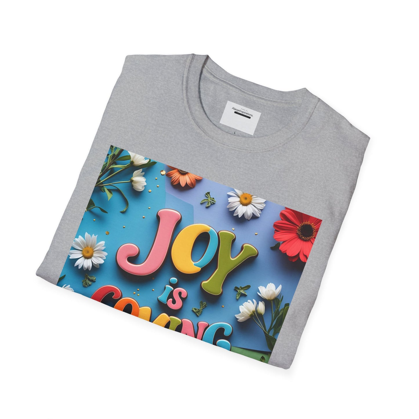 Joy is Coming Floral T-Shirt,Gift for Friends, Positive Vibes, Spring & Summer Style, Motivational Apparel, Encouragement Gift for Women