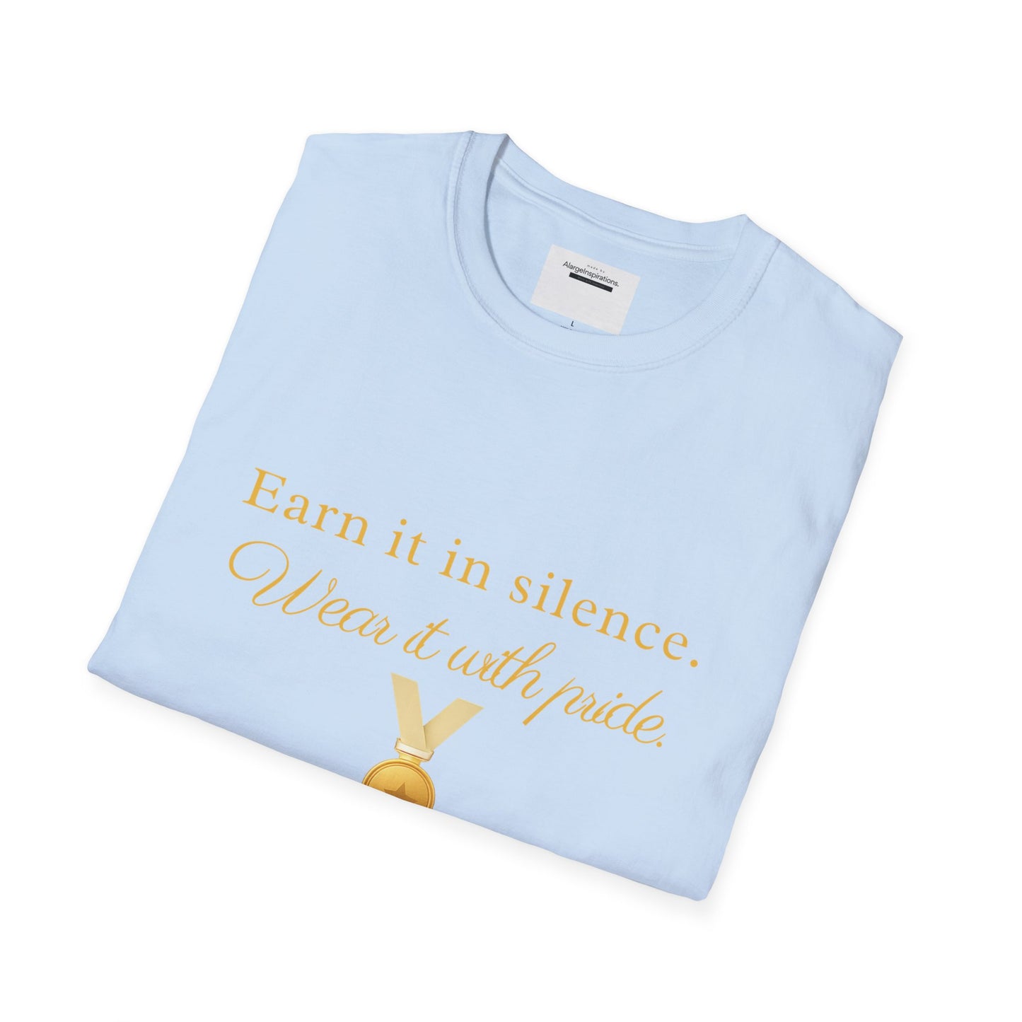 Earn It in Silence Wear It With Pride T-Shirt | Motivational Quote Tee | Minimal Gold Medal Design | Confidence Statement Shirt