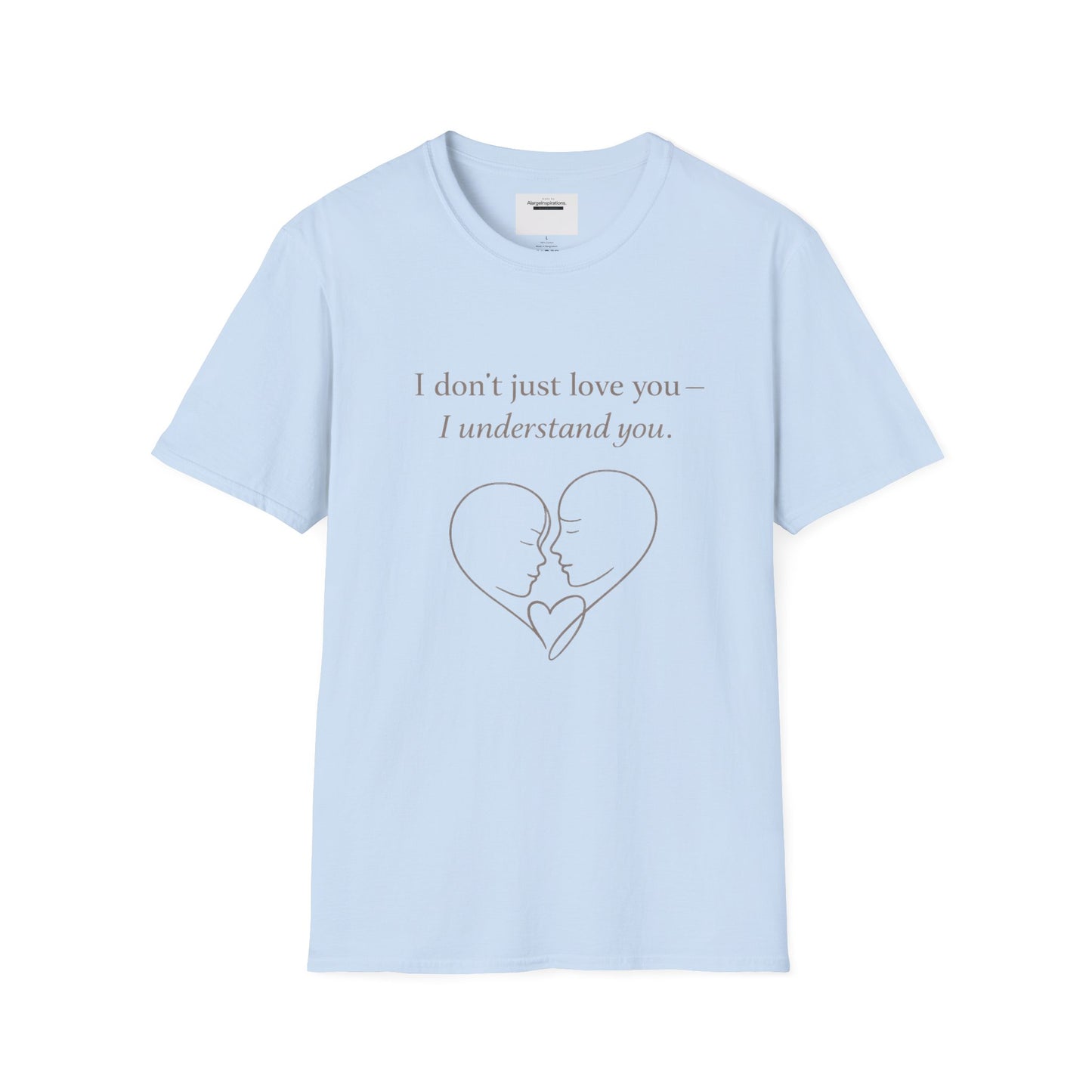 I Understand You Love Quote Shirt | Emotional Connection Quote | Meaningful Valentine Gift | Deep Love Apparel | Intimate Valentine Gift