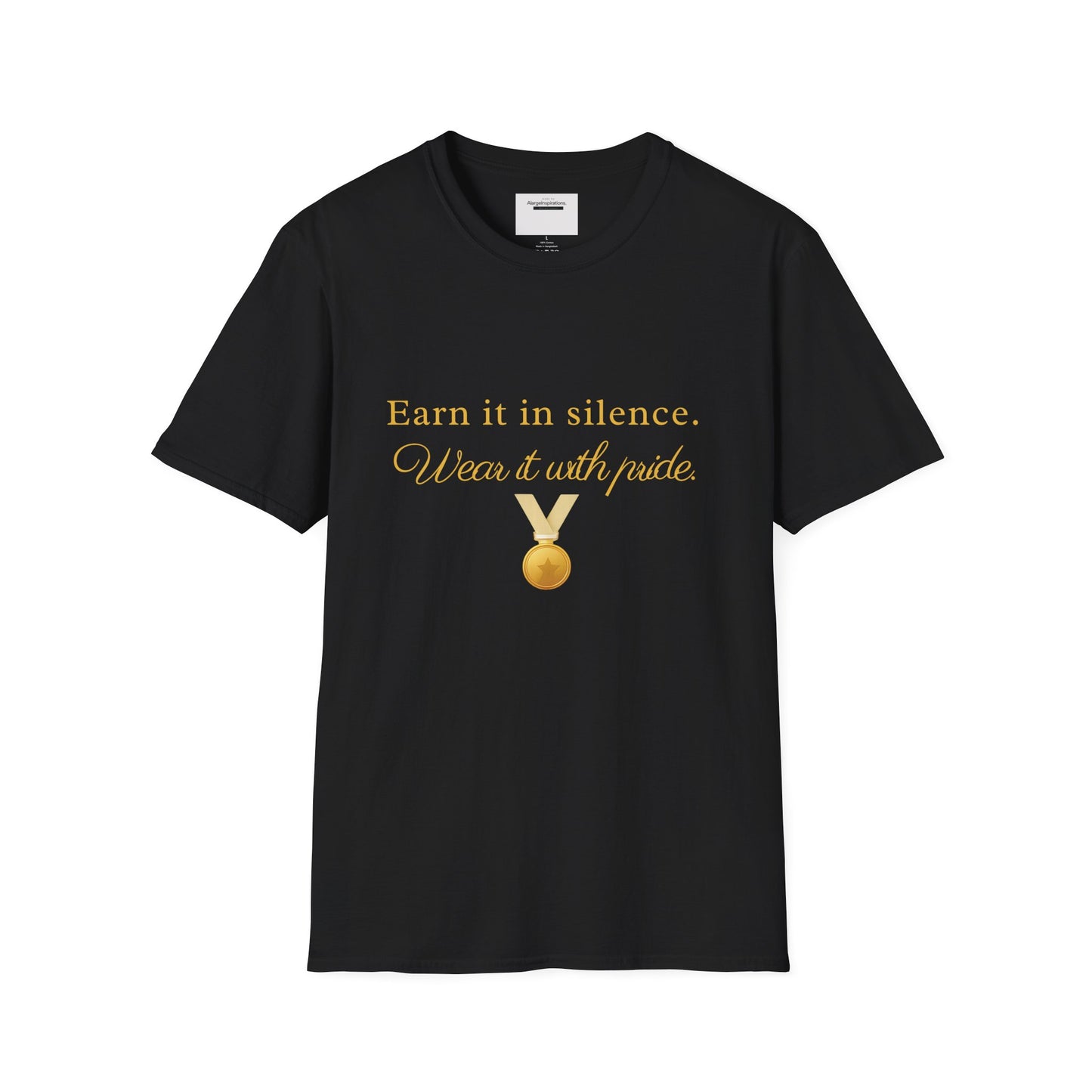 Earn It in Silence Wear It With Pride T-Shirt | Motivational Quote Tee | Minimal Gold Medal Design | Confidence Statement Shirt