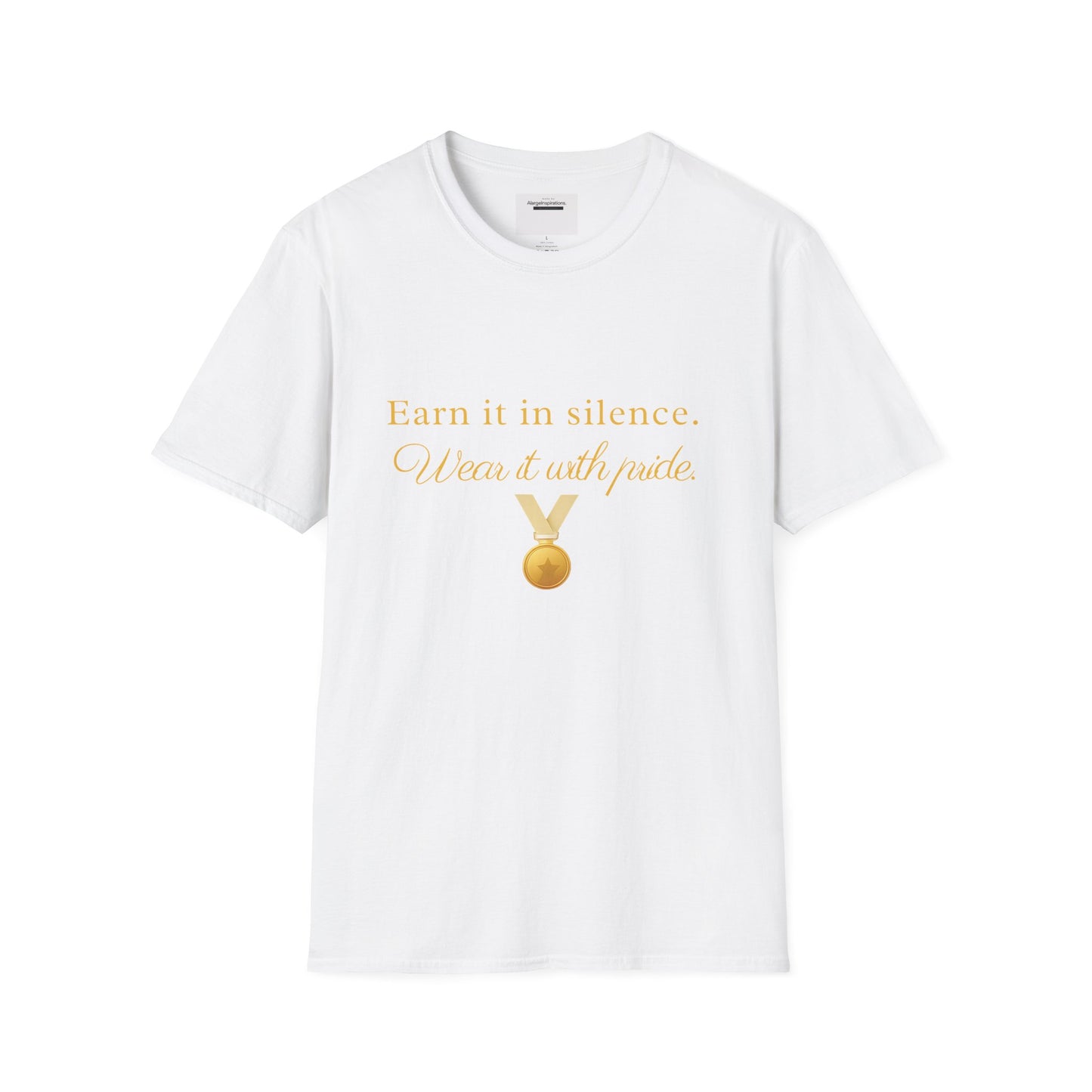 Earn It in Silence Wear It With Pride T-Shirt | Motivational Quote Tee | Minimal Gold Medal Design | Confidence Statement Shirt