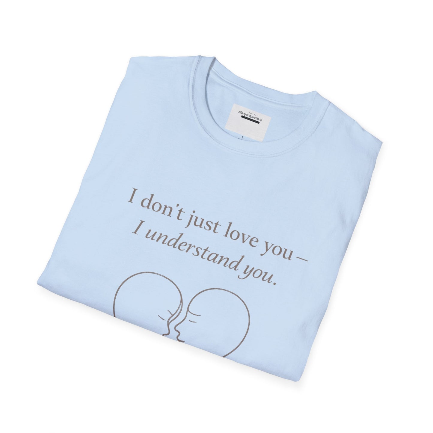 I Understand You Love Quote Shirt | Emotional Connection Quote | Meaningful Valentine Gift | Deep Love Apparel | Intimate Valentine Gift